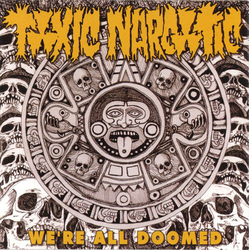 Toxic Narcotic : We're All Doomed (LP, Album, Ora)